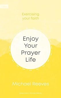 Enjoy Your Prayer Life