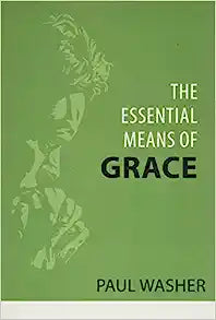 The Essential Means of Grace