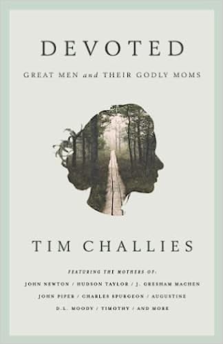 Devoted: Great Men and their Godly Moms