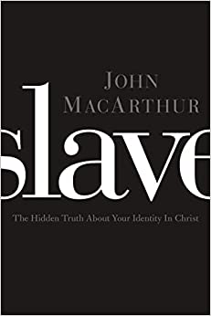 Slave: The Hidden Truth About Your Identity in Christ
