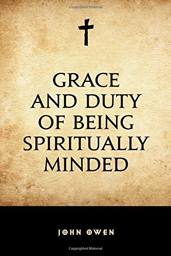 Grace and Duty of Being Spiritually Minded