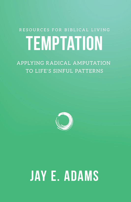 Temptation: Applying Radical Amputation to Life's Sinful Patterns