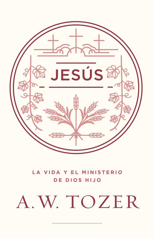 Jesús: La vida y el ministerio de Dios Hijo