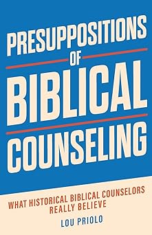 Presuppositions of Biblical Counseling