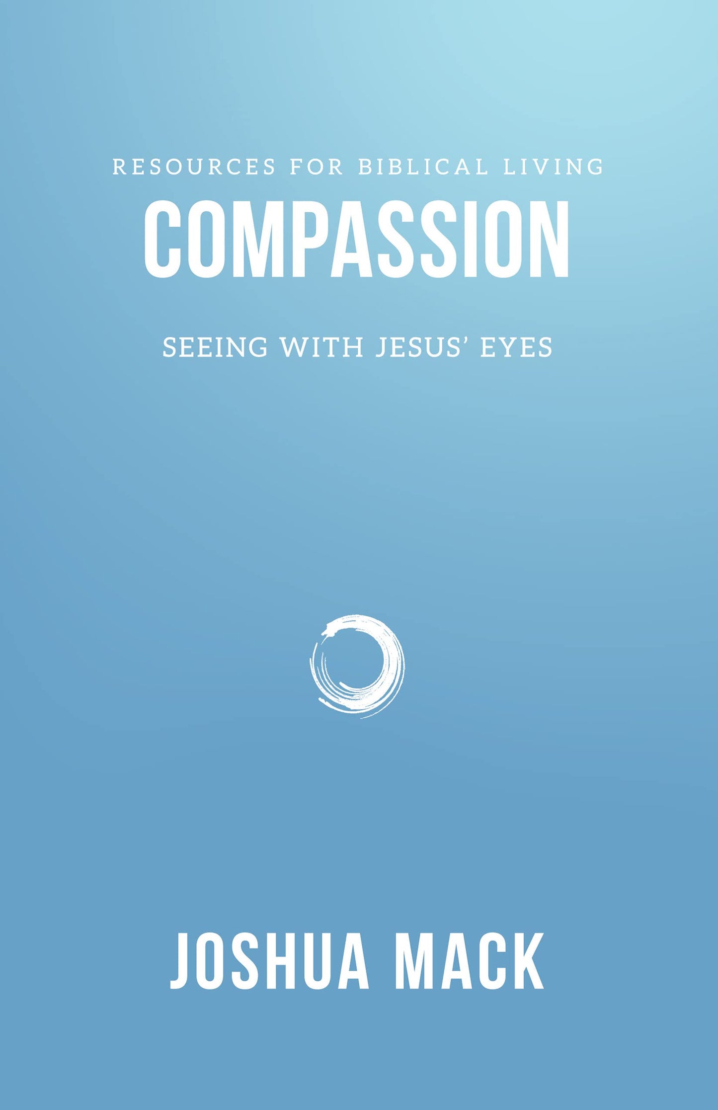 Compassion: Seeing with Jesus' Eyes