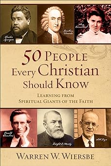 50 People Every Christian Should Know: Learning From Spiritual Giants of the Faith