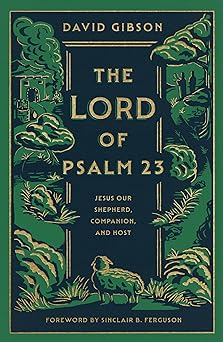 The Lord of Psalm 23: Jesus our Shepard, Companion and Host