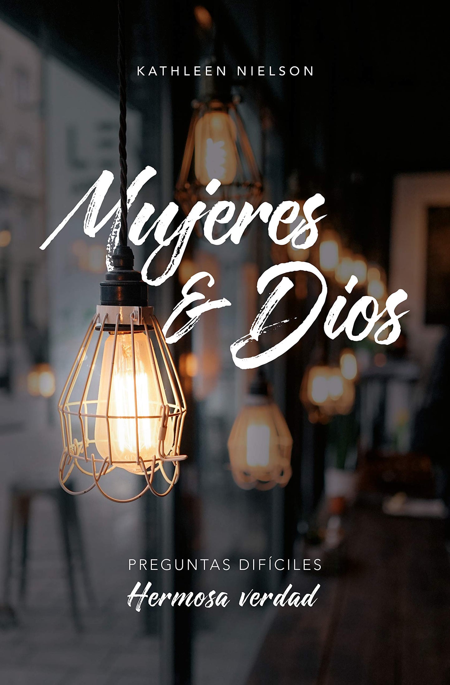 Mujeres & Dios: Preguntas difíciles. Hermosa verdad