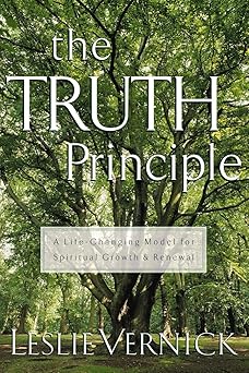 The Truth Principle: A Life-Changing Model for Growth and Spiritual Renewal