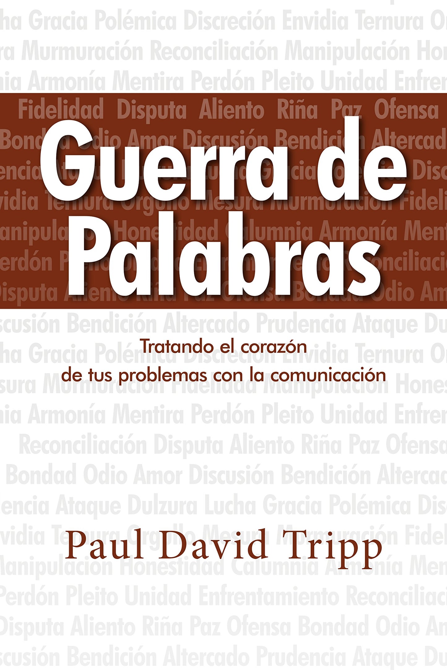 Guerra de Palabras: Tratando el corazón de tus problemas con la comunicación