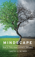 Mindscape: What to Think about Instead of Worrying