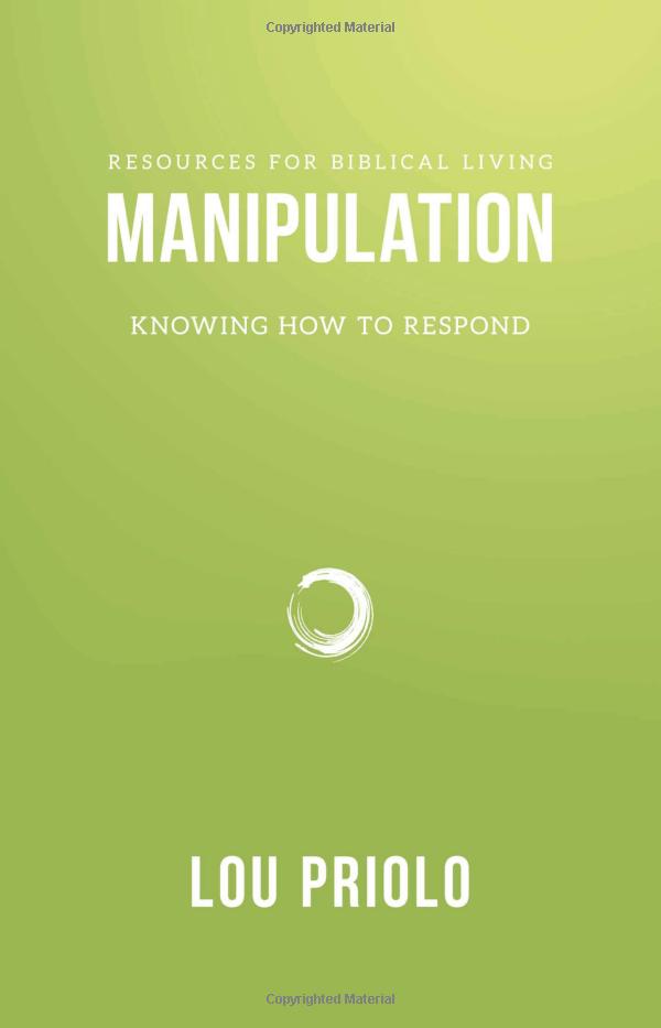 Manipulation: Knowing How to Respond (Resources for Biblical Living)