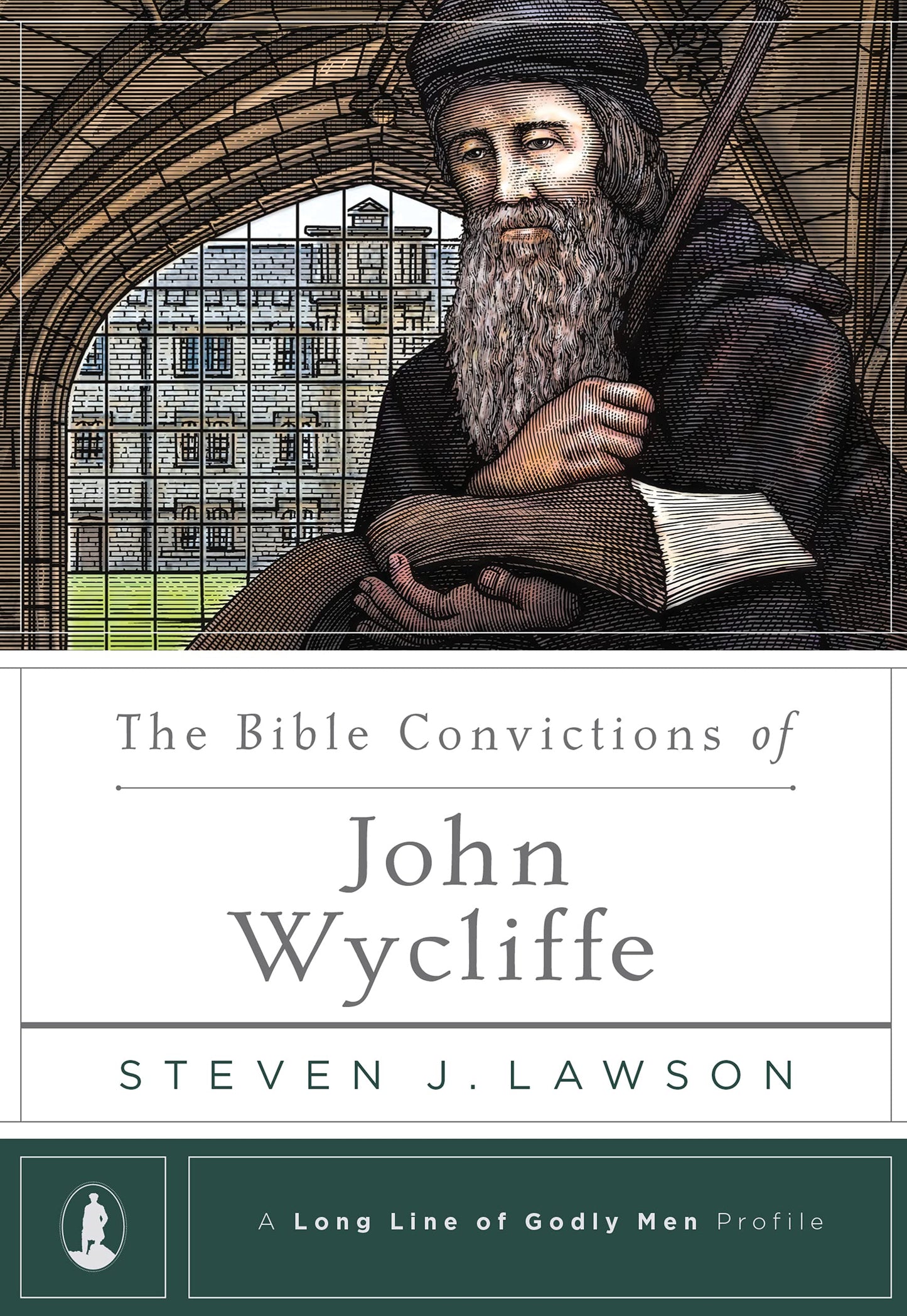 The Bible Convictions of John Wycliffe (A Long Line of Godly Men Profile)