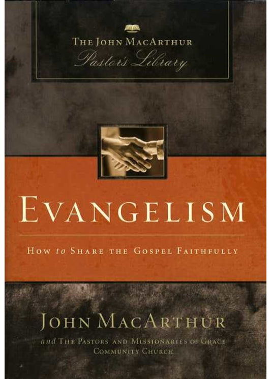 Evangelism: How to Share the Gospel Faithfully